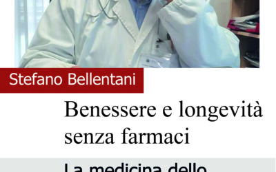 La pubblicazione del libro del Dott. Stefano Bellentani, “Benessere e Longevità Senza Farmaci”